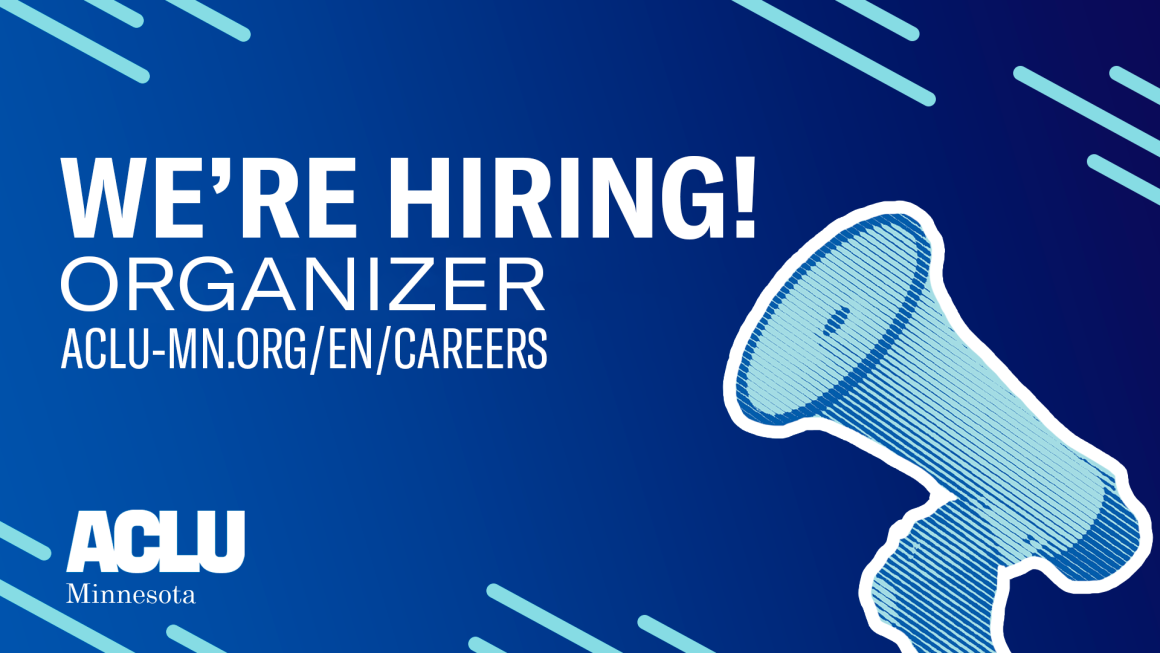 Blue background with diagonal light blue lines in each corner. A megaphone with a blue filter overlaid is across from white text that reads "We're hiring! Organizer. ACLU-MN.org/en/careers"