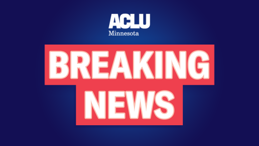 Blue background with bold white text overlaid on red reading "Breaking News" with ACLU-MN's logo at the top in white.